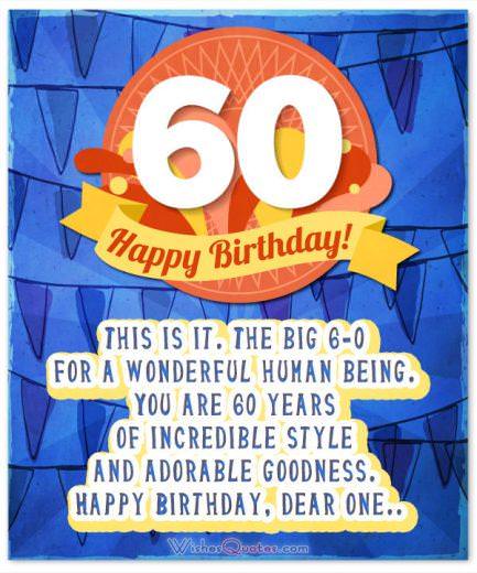 60th Birthday Card. This is it. The big 6-0 for a wonderful human being. You are 60 years of incredible style and adorable goodness. Happy Birthday, dear one.
